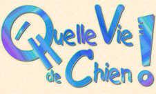 Quelle Vie de Chien!